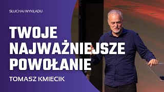 TWOJE NAJWAŻNIEJSZE POWOŁANIE- Tomasz Kmiecik