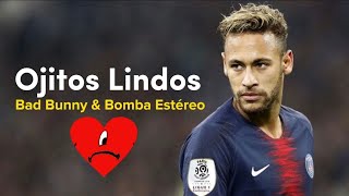 Neymar Jr ● Ojitos Lindos || Bad Bunny & Bomba Estéreo| Skills & Goals ᴴᴰ