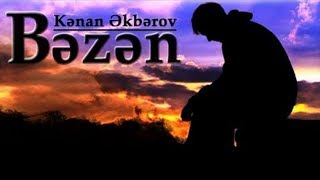 Kenan Akberov - Bezen (Şeir) Yeni
