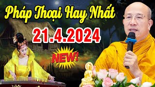 Bài Giảng Mới nhất 21.4.2024 - Thầy Thích Trúc Thái Minh Quá Hay
