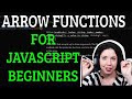Arrow Functions for JavaScript Beginners | Declarations, Anonymous Functions, Callback Functions