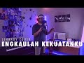 Engkaulah Kekuatanku - Cover by Leharoy