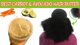 YOUR HAIR WILL NOT STOP GROWING AFTER YOU USE THIS CARROT AND AVOCADO HAIR GROWTH BUTTER