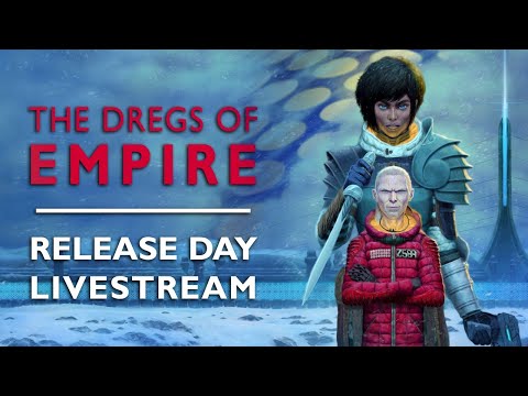 DREGS OF EMPIRE: Release Day Live Stream