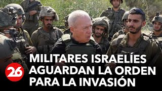 Militares israelíes aguardan la orden para la invasión | #26Global