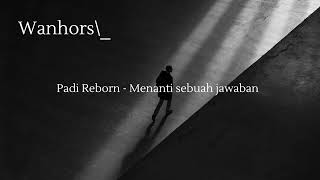 Padi Reborn - Menanti sebuah jawaban one hour