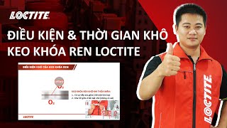 Keo LOCTITE - Điều kiện \u0026 Thời gian khô keo khóa ren Loctite