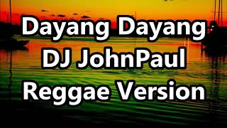 Dayang Dayang - DJ John Paul REGGAE Version