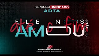 CONGRESSO UNIFICADO - ADTA 2°DIA