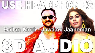 Gallan Kardi (8D Audio) || Jawaani Jaaneman || Jazzy B || Jyotica Tangri || Saif Ali Khan, Alaya F
