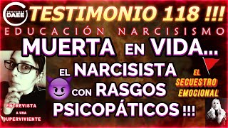 TESTIMONIO 118 : MU3RTA EN VIDA!  NARCISISTAS CON RASGOS PSlCOPÁTlCOS!😈 EL SECU3STRO EMOCIONAL...🚩