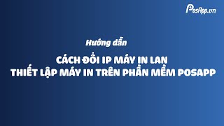 [PosApp Hướng dẫn] Cách đổi địa chỉ IP máy in LAN và thiết lập máy in trên phần mềm PosApp