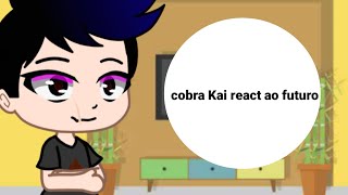 cobra Kai react ao futuro ||parte 1||