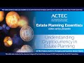 Understanding Cryptocurrency in Estate Planning | The American College of Trust and Estate Counsel