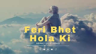 Feri Bhet Hola Ki | Official Nepali Song With Lyrics || mks chill 2.0