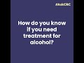 #AskCRC: How Do You Know When You Need Treatment for Alcohol