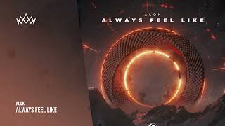 Alok - Always Feel Like