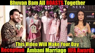 Bhuvan Bam All ROASTS Together | AMBANI Wedding | Ranveer-Deepika Reception | IIFA 2019