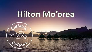 Hilton Moorea Lagoon Resort and Spa Tour with Overwater Bungalow