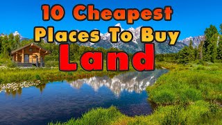 Top 10 Cheapest Places You Can Buy Land. (Homesteading/Tiny House)
