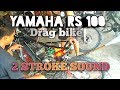 Yamaha RS 100 Raw drag bike sound. San Juan, La Union