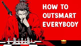 How to Outsmart Everybody Else - Miyamoto Musashi