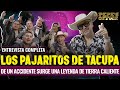 Los Pajaritos de Tacupa: De un accidente nace una leyenda de Tierra Caliente | Pepe's Office