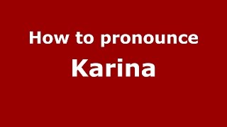 How to pronounce Karina (Argentine Spanish/Argentina) - PronounceNames.com