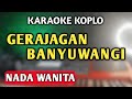 GERAJAKAN BANYUWANGI KARAOKE KOPLO NADA CEWEK - GERAJAGAN BANYUWANGI - KARAOKE LIRIK VERSI KOPLO