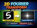 2D Discrete Fourier Transform Explained for Images | Computer Vision Basics