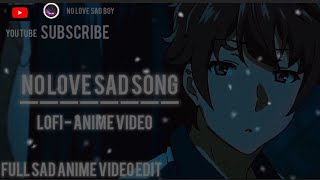No love mashup sad song 2024 Lofi broken heart 🥀💔 - anime video @sadboyoffical-df9jndra