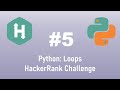 Python HackerRank Challenge #5 Python: Loops