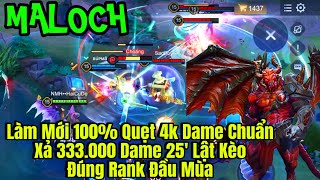 MALOCH Liên Quân Làm Mới 100% 1 Quẹt 4K Dame Chuẩn Xả 333.000 Dame 25 Phút Lật Kèo Căng