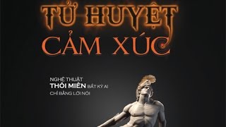 [Tự Tin Vui Sống] Tử huyệt cảm xúc | Chương 6 | Tình yêu - Đối nhân xử thế