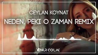 Ceylan Koynat - Neden (Peki O Zaman) ( Onur Colak Remix )