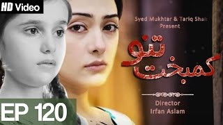 Kambakht Tanno - Episode 120 | Aplus | Top Pakistani Dramas | C2U1