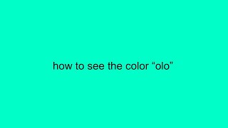 how to see the color "olo"
