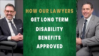 How Our Disability Lawyers Get Long Term Disability Benefits Approved