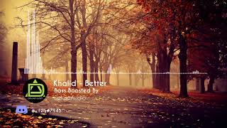 Khalid - Better [Bass Boosted]