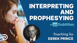 Interpreting & Prophesying | Derek Prince