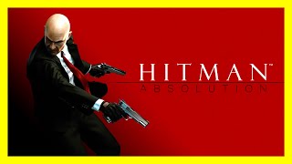 Hitman: Absolution - Full Game (No Commentary)