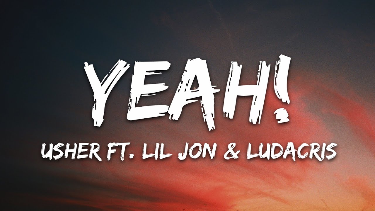 Usher Yeah Lyrics Ft Lil Jon Ludacris Youtube Music