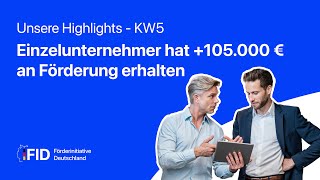 Neue Fördermittel bewilligt! So viel Förderungen gab es diese Woche | KW5 Rückblick