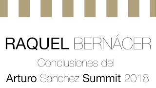 Conclusiones de Raquel Bernácer en Arturo Sanchez Summit 2018