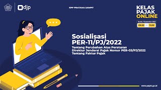 Sosialisasi Perubahan Faktur Pajak sesuai Peraturan Direktur Jenderal Pajak nomor PER-11/PJ/2022