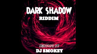 DARK SHADOW LATEST RIDDIM MIX by DJ SMOKEY