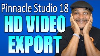 Pinnacle Studio 18 & 19 Ultimate - HD Video Export Tutorial