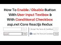 Reactjs asp net core Button Enable Disable User Input Textbox Checkbox