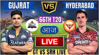 Live GT Vs SRH 66th T20 Match | Cricket Match Today | GT vs SRH 66th T20 live 1st innings #livescore