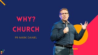 Why? Church | Pr. Mark Daniel